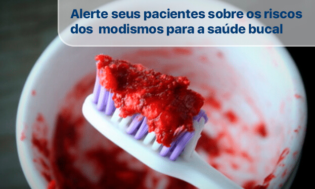Alerte seus pacientes sobre os riscos dos modismos para a saúde bucal