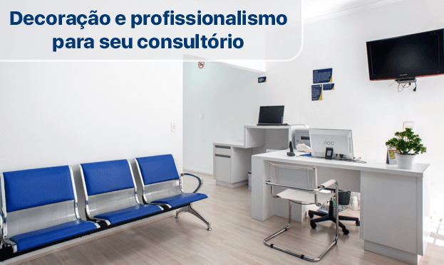 Decoração e profissionalismo para seu consultório
