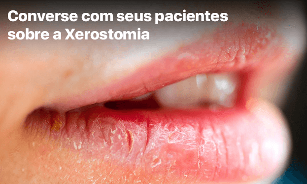 Converse com seus pacientes sobre a Xerostomia